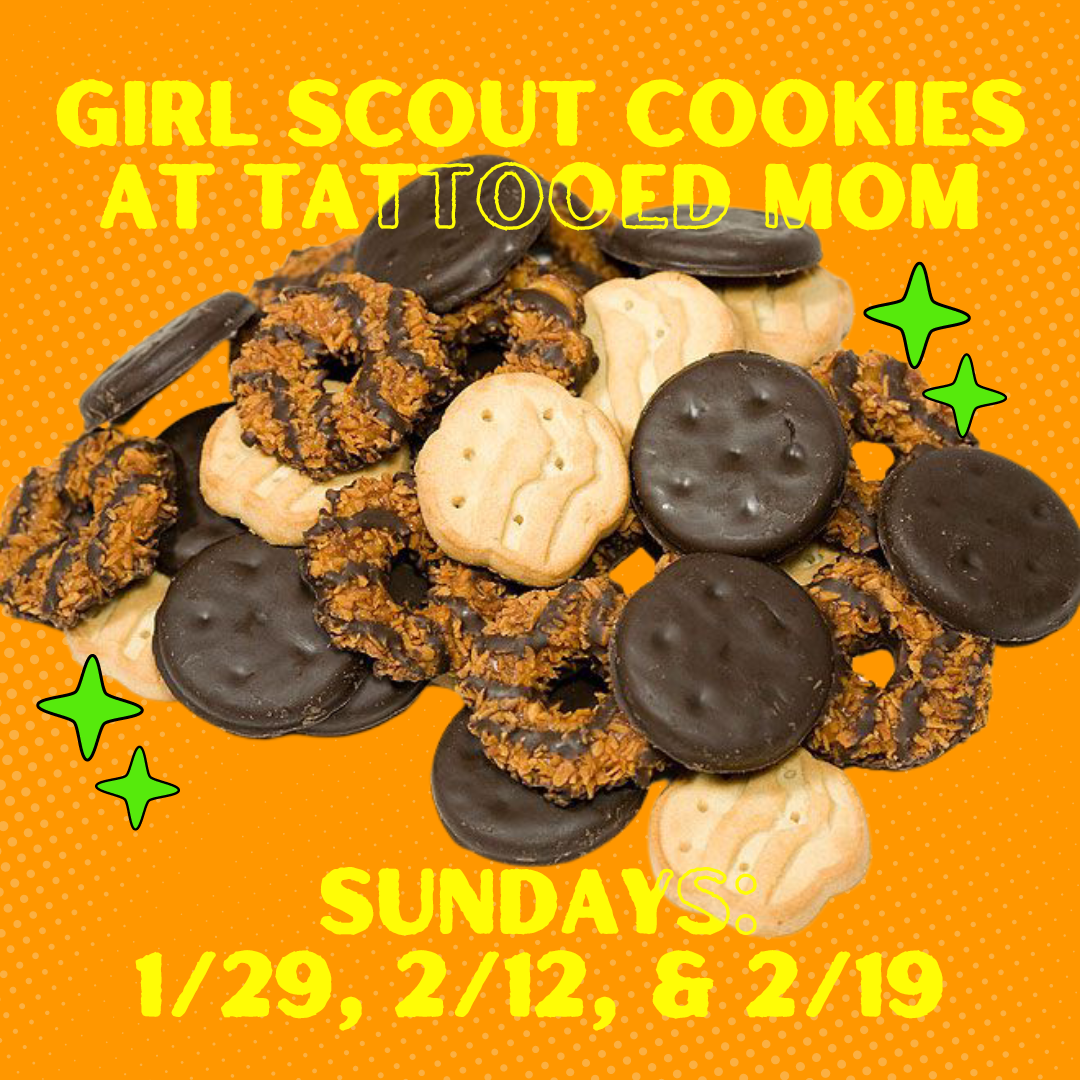 Girl Scout Cookies are back at Tattooed Mom! Stop by for a drink and some waffle fries, leave with cookie goodness.