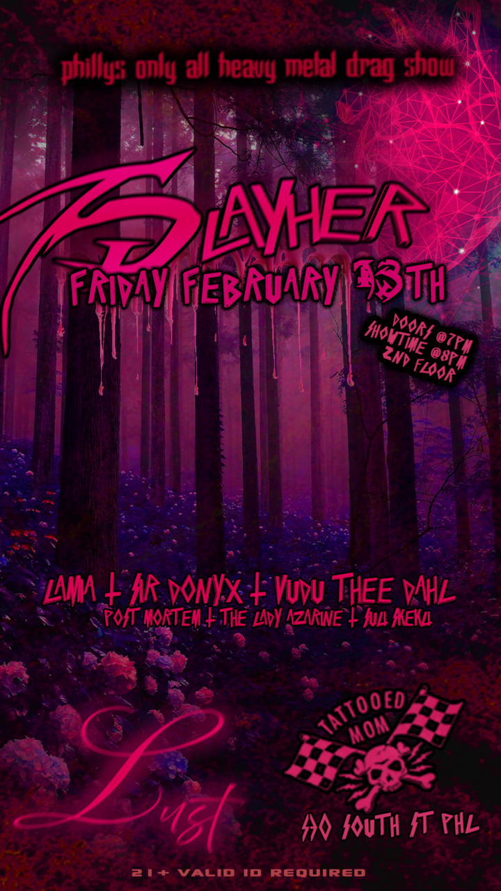 SLAYHER: Philly’s Only All Heavy Metal Drag Show // February 2026